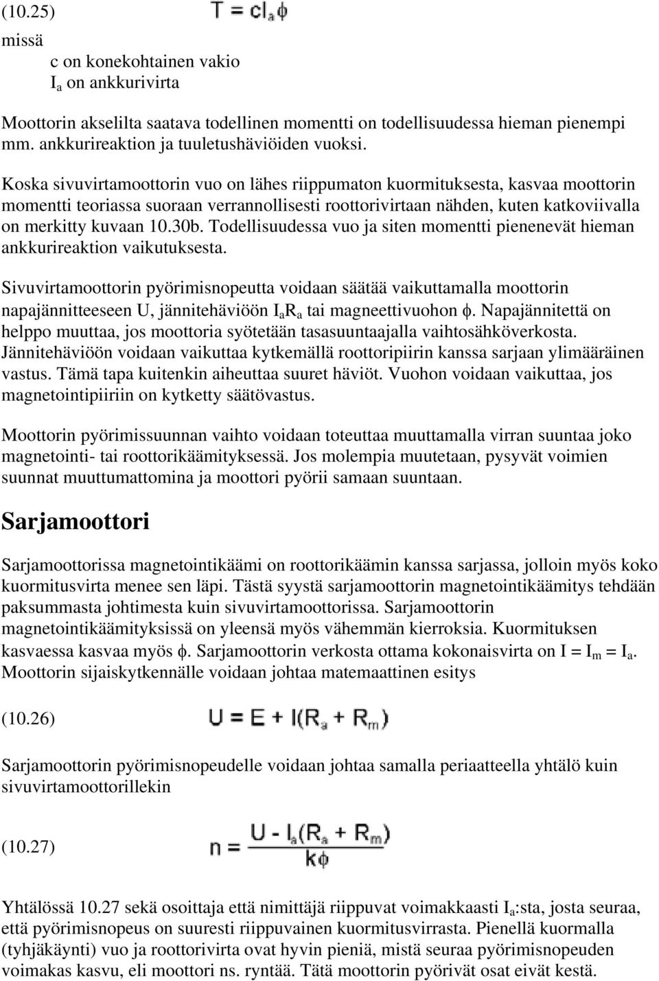 Todellisuudessa vuo ja siten momentti pienenevät hieman ankkurireaktion vaikutuksesta.