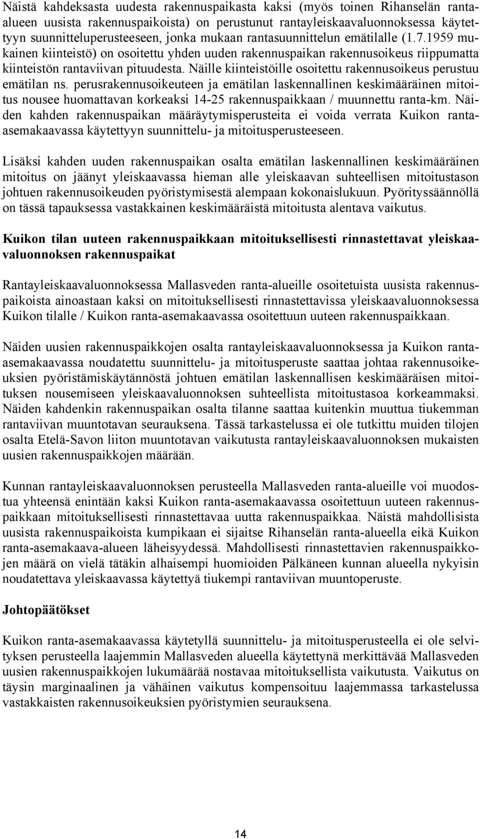 Näille kiinteistöille osoitettu rakennusoikeus perustuu emätilan ns.