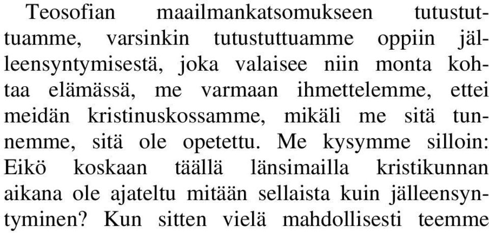 mikäli me sitä tunnemme, sitä ole opetettu.