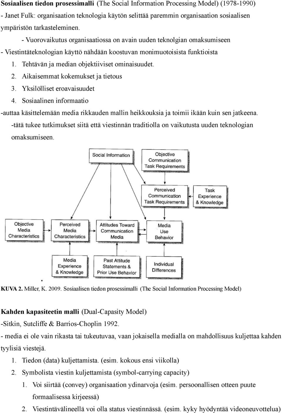 Tehtävän ja median objektiiviset ominaisuudet. 2. Aikaisemmat kokemukset ja tietous 3. Yksilölliset eroavaisuudet 4.