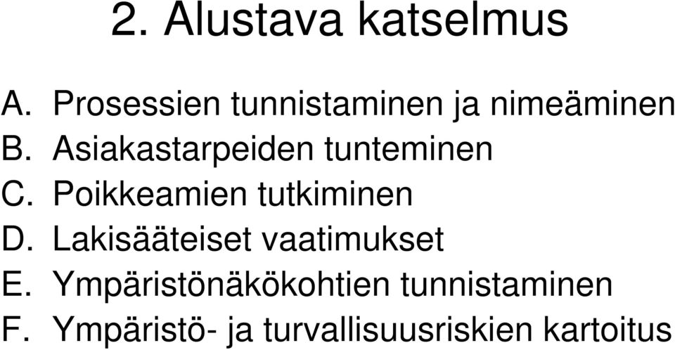 Asiakastarpeiden tunteminen C. Poikkeamien tutkiminen D.