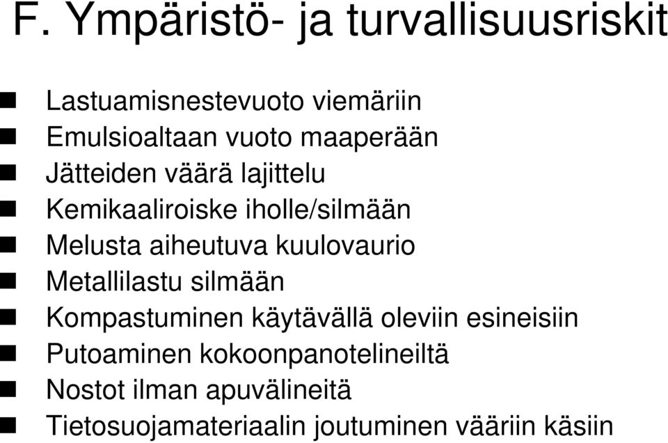 kuulovaurio Metallilastu silmään Kompastuminen käytävällä oleviin esineisiin Putoaminen