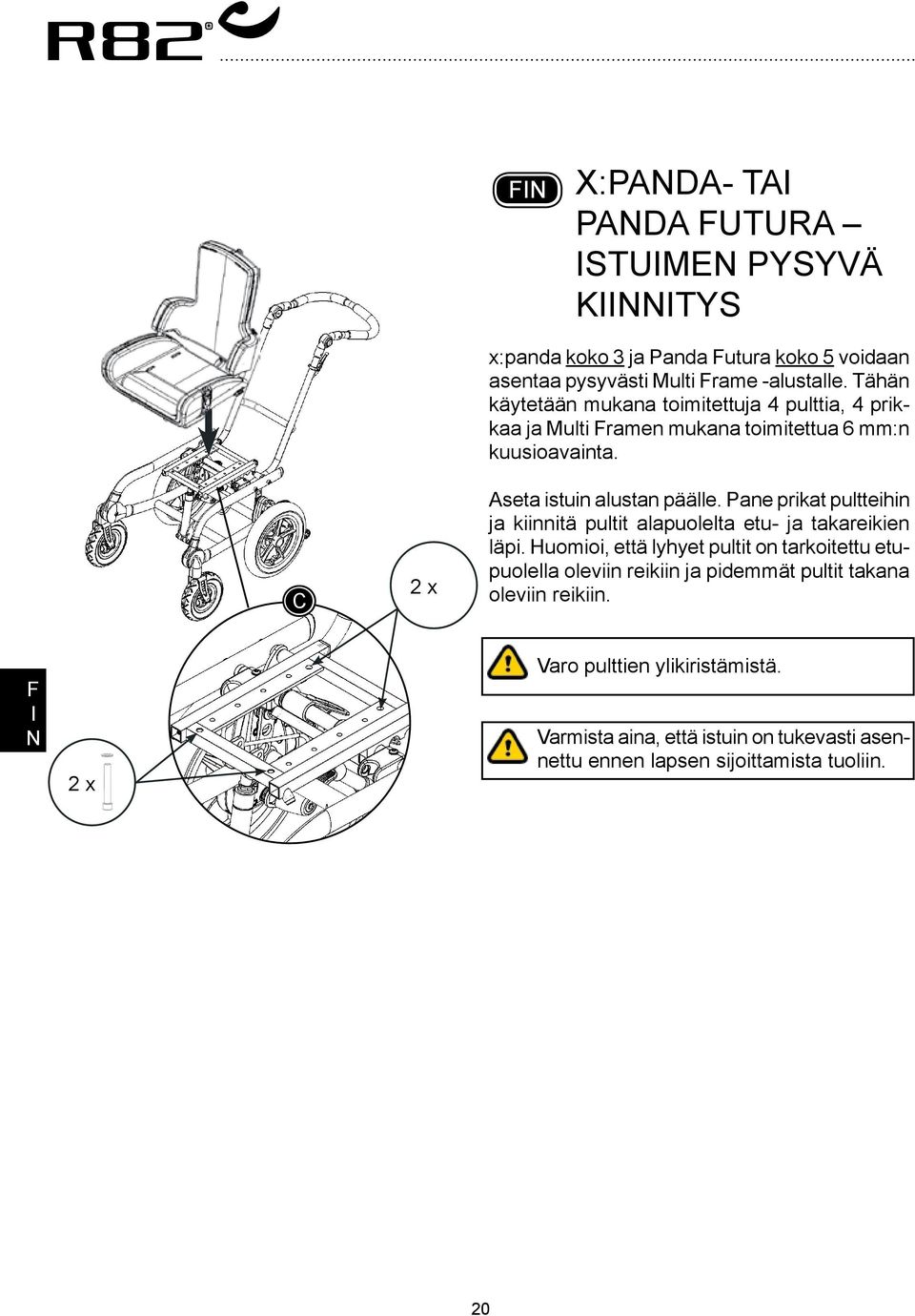 Pane prikat pultteihin ja kiinnitä pultit alapuolelta etu- ja takareikien läpi.