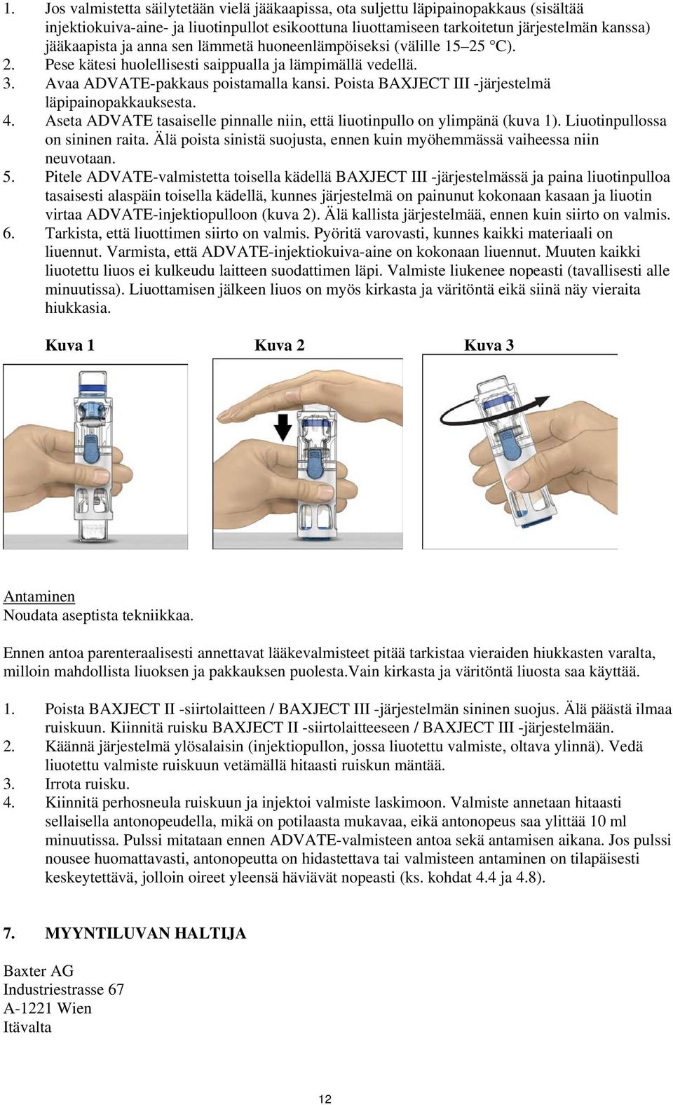 Poista BAXJECT III -järjestelmä läpipainopakkauksesta. 4. Aseta ADVATE tasaiselle pinnalle niin, että liuotinpullo on ylimpänä (kuva 1). Liuotinpullossa on sininen raita.