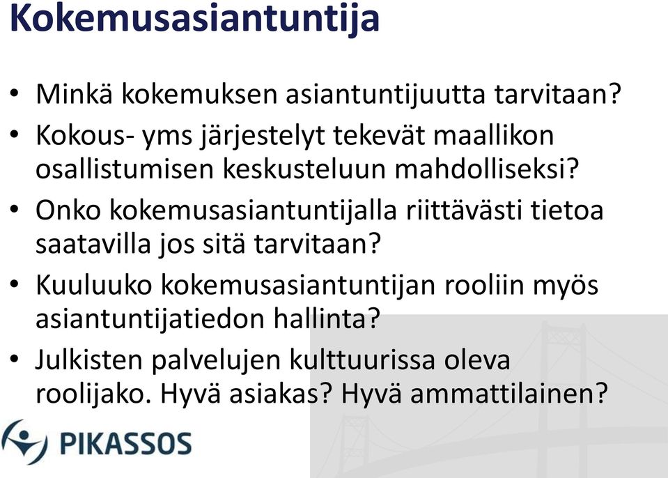 Onko kokemusasiantuntijalla riittävästi tietoa saatavilla jos sitä tarvitaan?