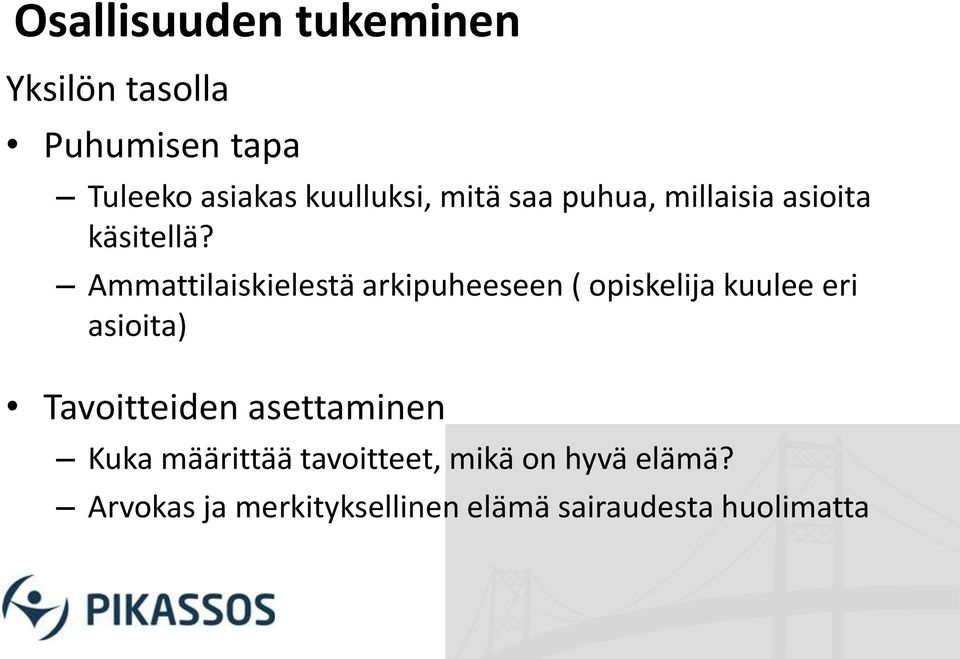 Ammattilaiskielestä arkipuheeseen ( opiskelija kuulee eri asioita) Tavoitteiden