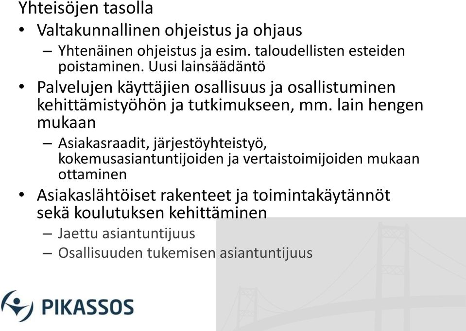 Uusi lainsäädäntö Palvelujen käyttäjien osallisuus ja osallistuminen kehittämistyöhön ja tutkimukseen, mm.