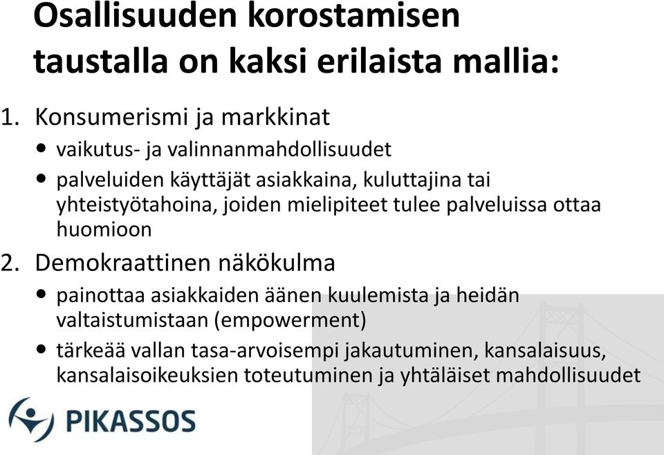 yhteistyötahoina, joiden mielipiteet tulee palveluissa ottaa huomioon 2.