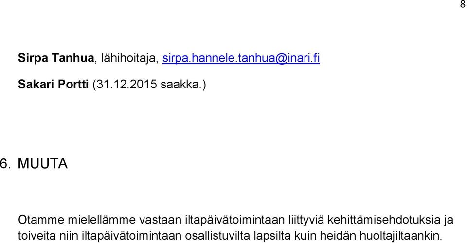 MUUTA Otamme mielellämme vastaan iltapäivätoimintaan liittyviä