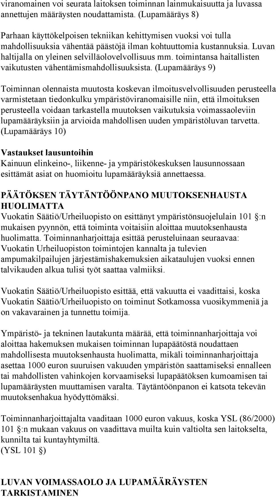 Luvan haltijalla on yleinen selvilläolovelvollisuus mm. toimintansa haitallisten vaikutusten vähentämismahdollisuuksista.