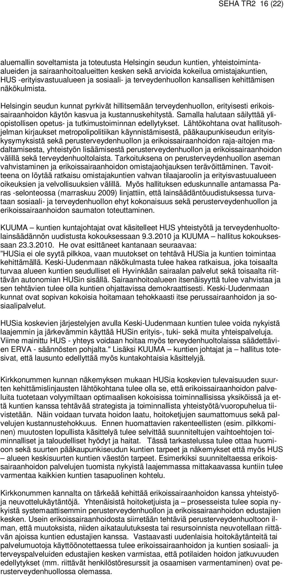 Helsingin seudun kunnat pyrkivät hillitsemään terveydenhuollon, erityisesti erikoissairaanhoidon käytön kasvua ja kustannuskehitystä.