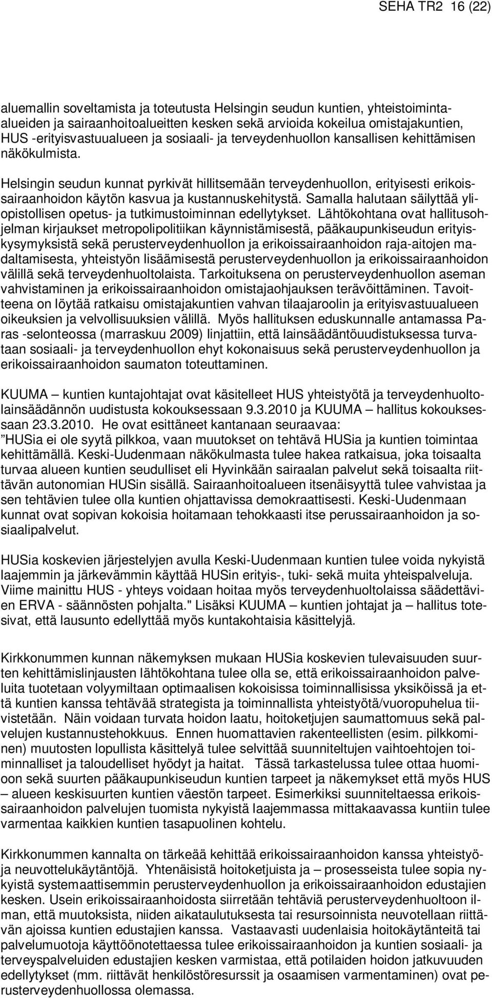 Helsingin seudun kunnat pyrkivät hillitsemään terveydenhuollon, erityisesti erikoissairaanhoidon käytön kasvua ja kustannuskehitystä.