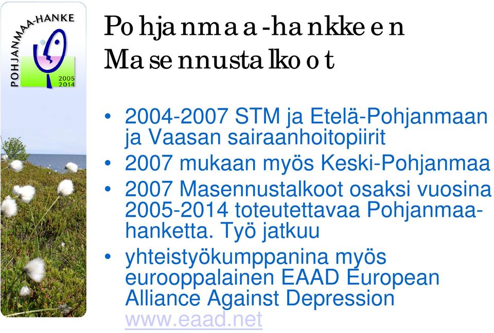 osaksi vuosina 2005-2014 toteutettavaa Pohjanmaahanketta.