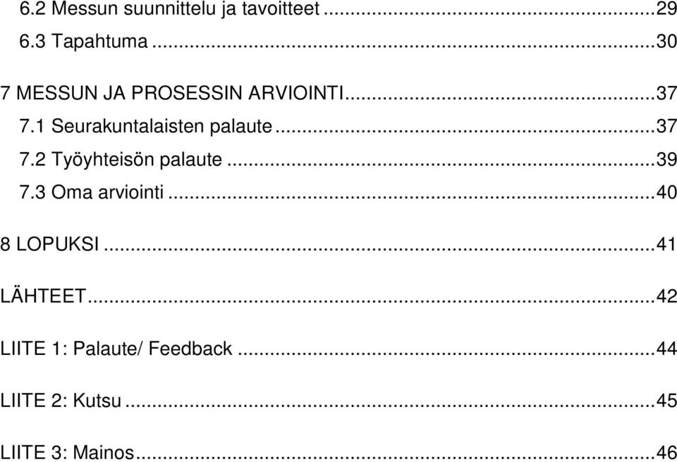 ..37 7.2 Työyhteisön palaute...39 7.3 Oma arviointi...40 8 LOPUKSI.