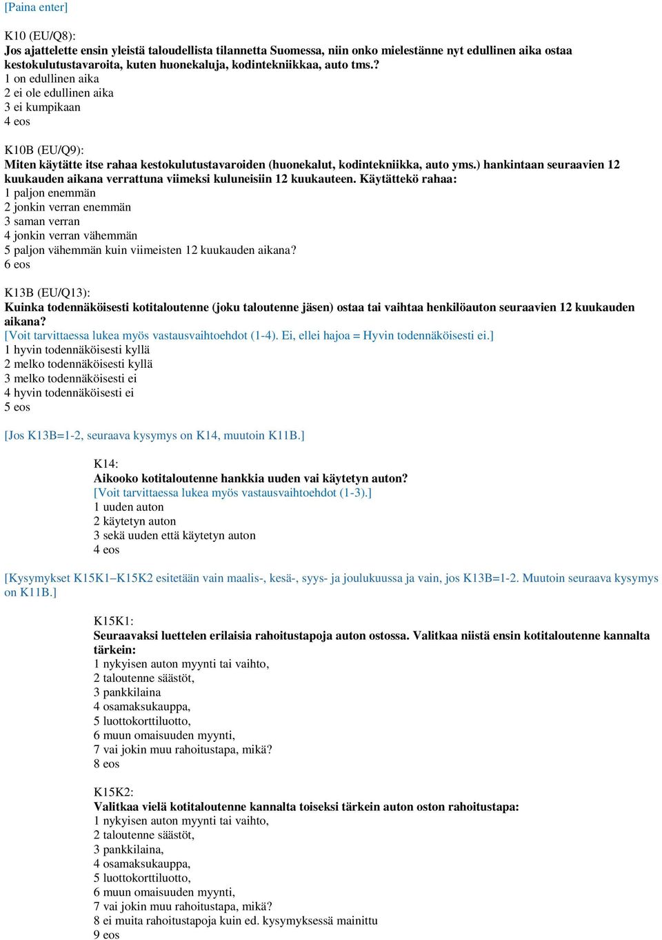 ) hankintaan seuraavien 12 kuukauden aikana verrattuna viimeksi kuluneisiin 12 kuukauteen.