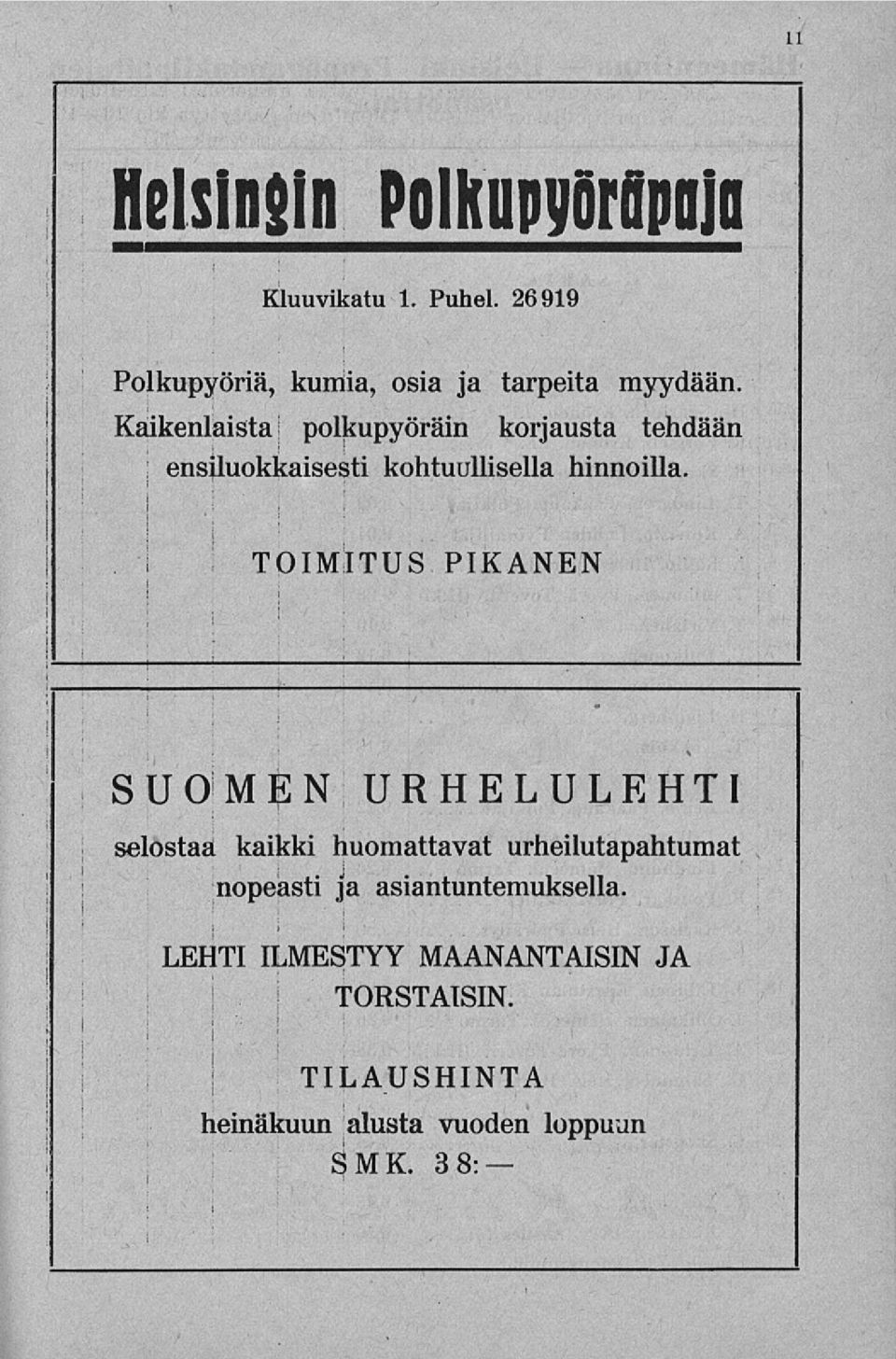 TOIMITUS PIKANEN SUOMENURHELULEHTI selostaa kaikki huomattavat urheilutapahtumat nopeasti ja