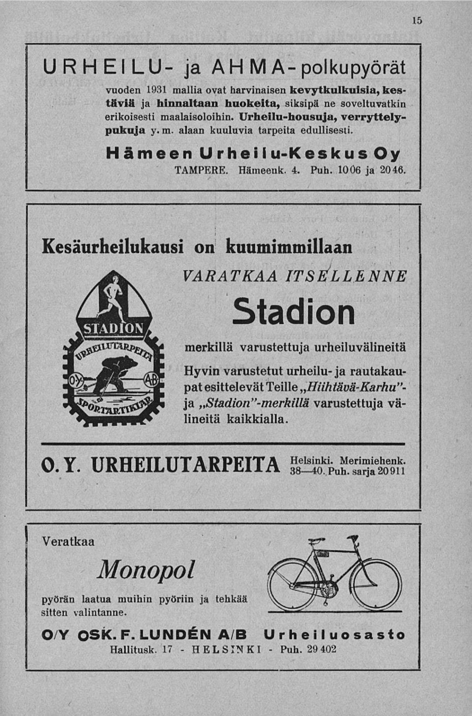 Urheilu-housuja, verryttelypukuja y.m. alaan kuuluvia tarpeita edullisesti. Hämeen Urheilu-Keskus Oy TAMPERE. Hämeenk. 4. Puh. 1006 ja 2046.