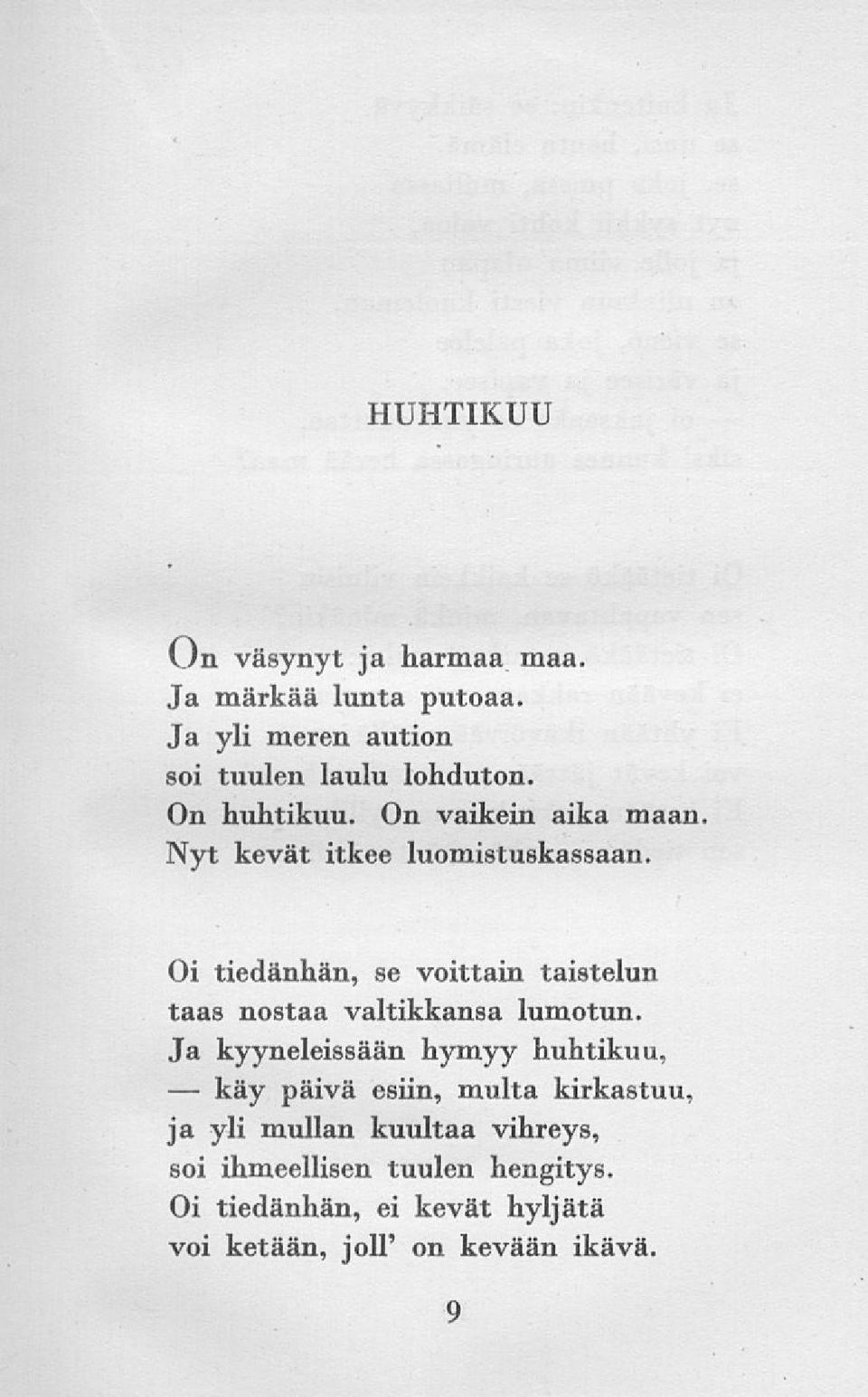 Oi tiedänhän, se voittain taistelun taas nostaa valtikkansa lumotun.