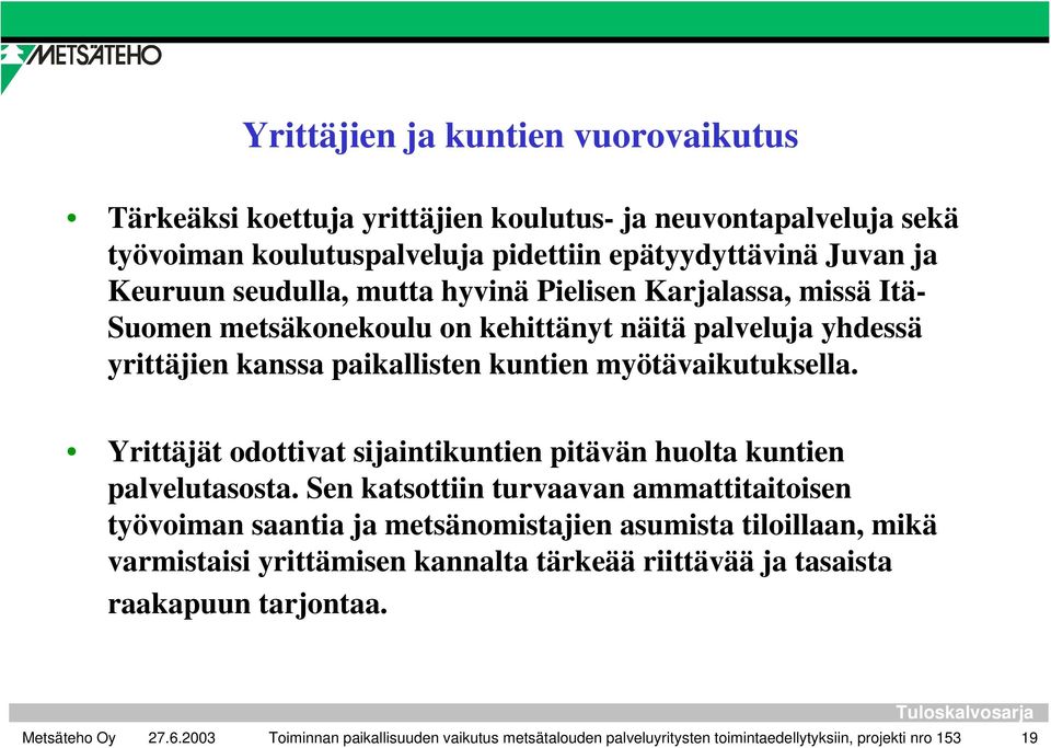 Yrittäjät odottivat sijaintikuntien pitävän huolta kuntien palvelutasosta.