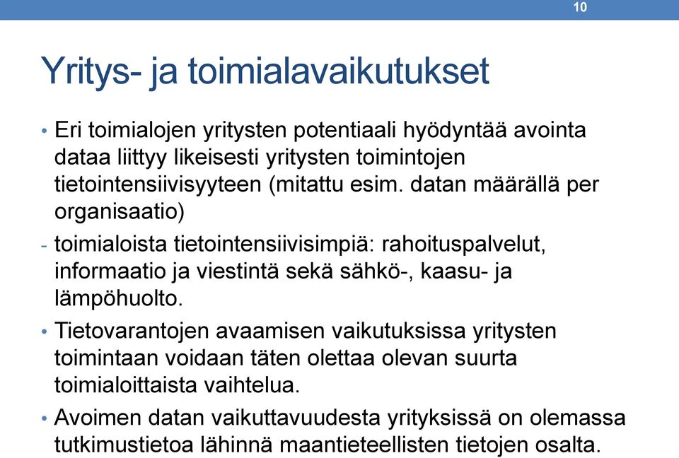 datan määrällä per organisaatio) - toimialoista tietointensiivisimpiä: rahoituspalvelut, informaatio ja viestintä sekä sähkö-, kaasu- ja