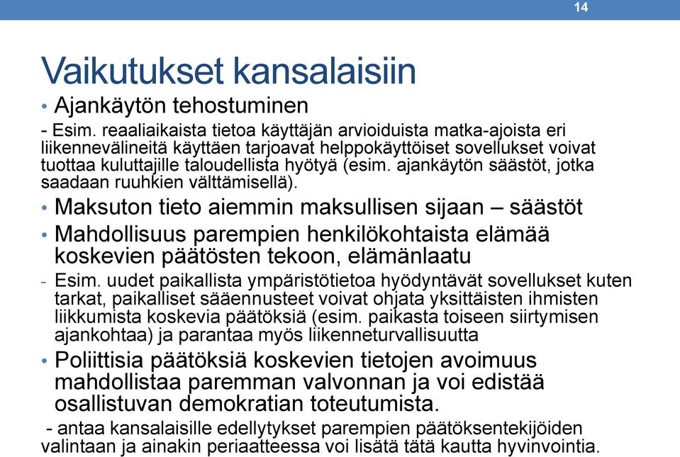 ajankäytön säästöt, jotka saadaan ruuhkien välttämisellä).