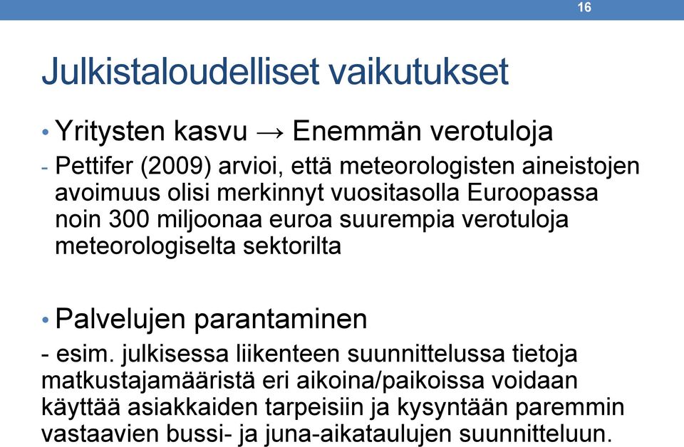 meteorologiselta sektorilta Palvelujen parantaminen - esim.