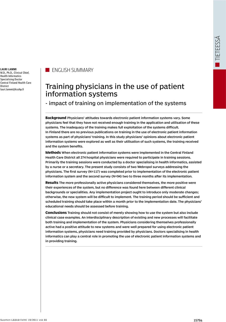 information systems vary. Some physicians feel that they have not received enough training in the application and utilisation of these systems.