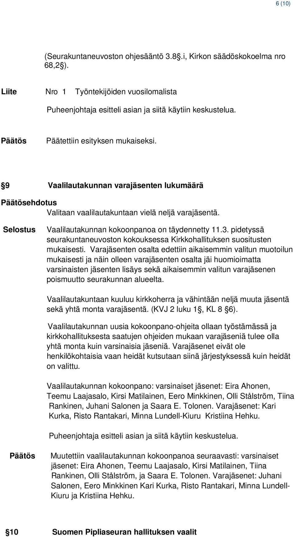 pidetyssä seurakuntaneuvoston kokouksessa Kirkkohallituksen suositusten mukaisesti.