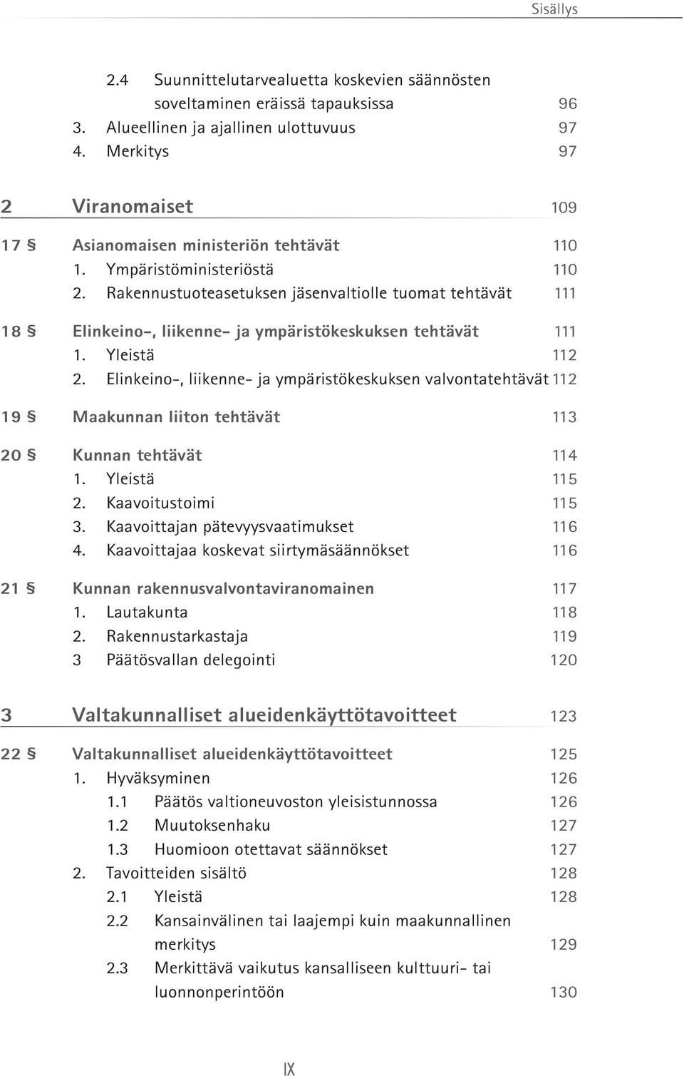 Rakennustuoteasetuksen jäsenvaltiolle tuomat tehtävät 111 18 Elinkeino-, liikenne- ja ympäristökeskuksen tehtävät 111 1. Yleistä 112 2.