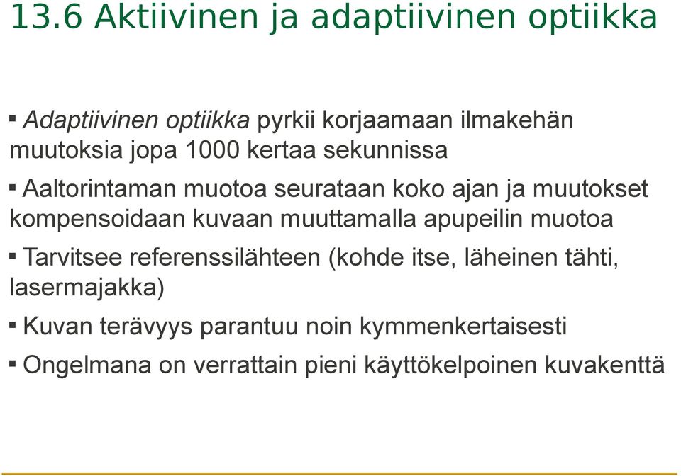 kuvaan muuttamalla apupeilin muotoa Tarvitsee referenssilähteen (kohde itse, läheinen tähti,