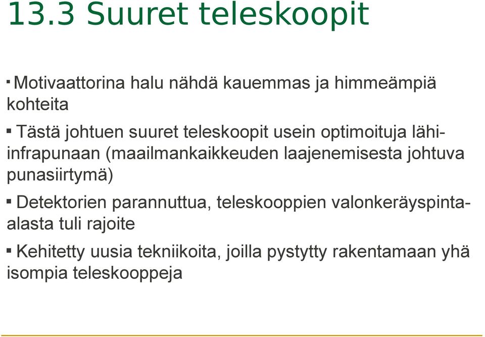 laajenemisesta johtuva punasiirtymä) Detektorien parannuttua, teleskooppien