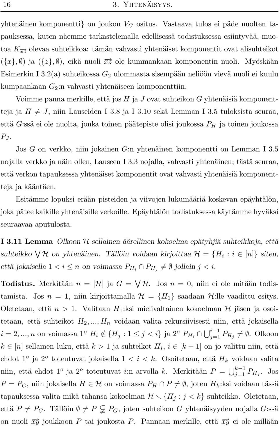 ({x}, ) ja ({z}, ), eikä nuoli xz ole kummankaan komponentin nuoli. Myöskään Esimerkin I 3.