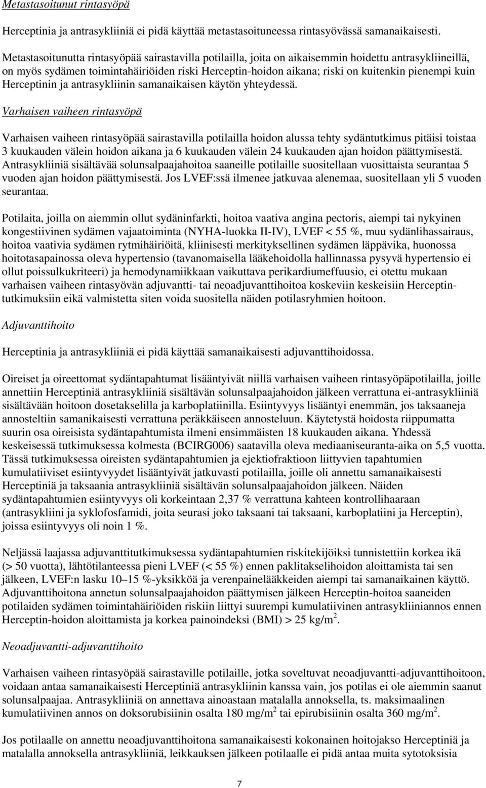 kuin Herceptinin ja antrasykliinin samanaikaisen käytön yhteydessä.