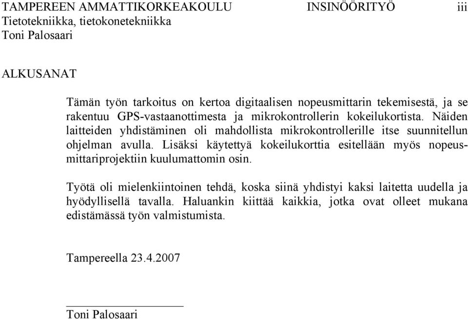 Lisäksi käytettyä kokeilukorttia esitellään myös nopeusmittariprojektiin kuulumattomin osin.