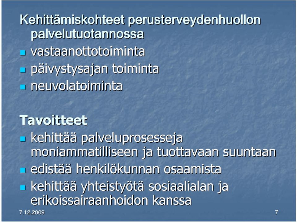 kehittää palveluprosesseja moniammatilliseen ja tuottavaan suuntaan edistää