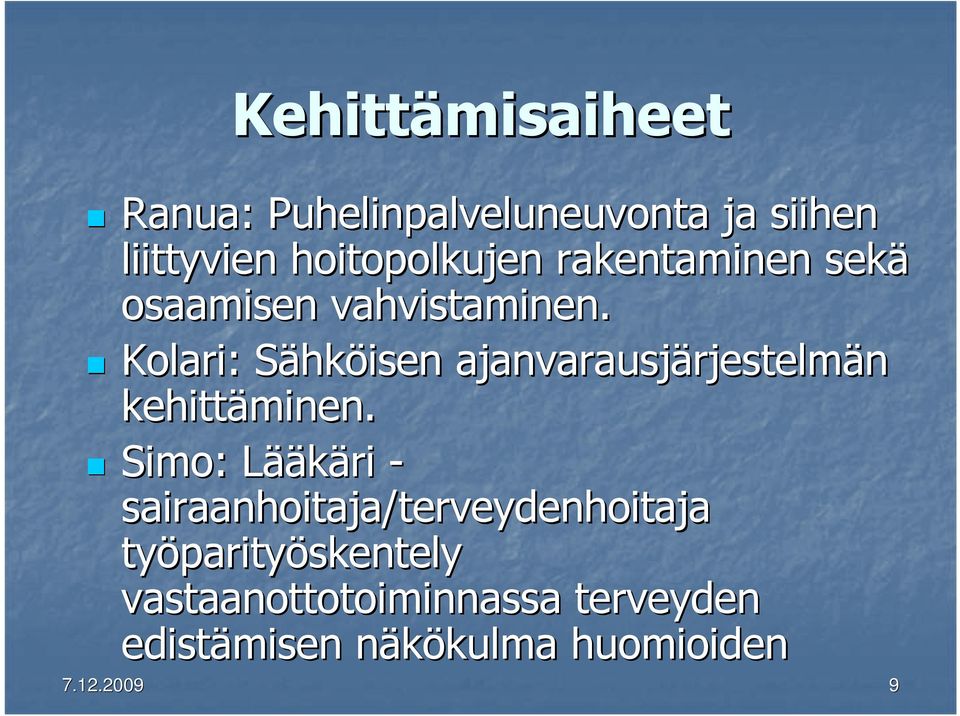 Kolari: SähkS hköisen ajanvarausjärjestelm rjestelmän kehittäminen.