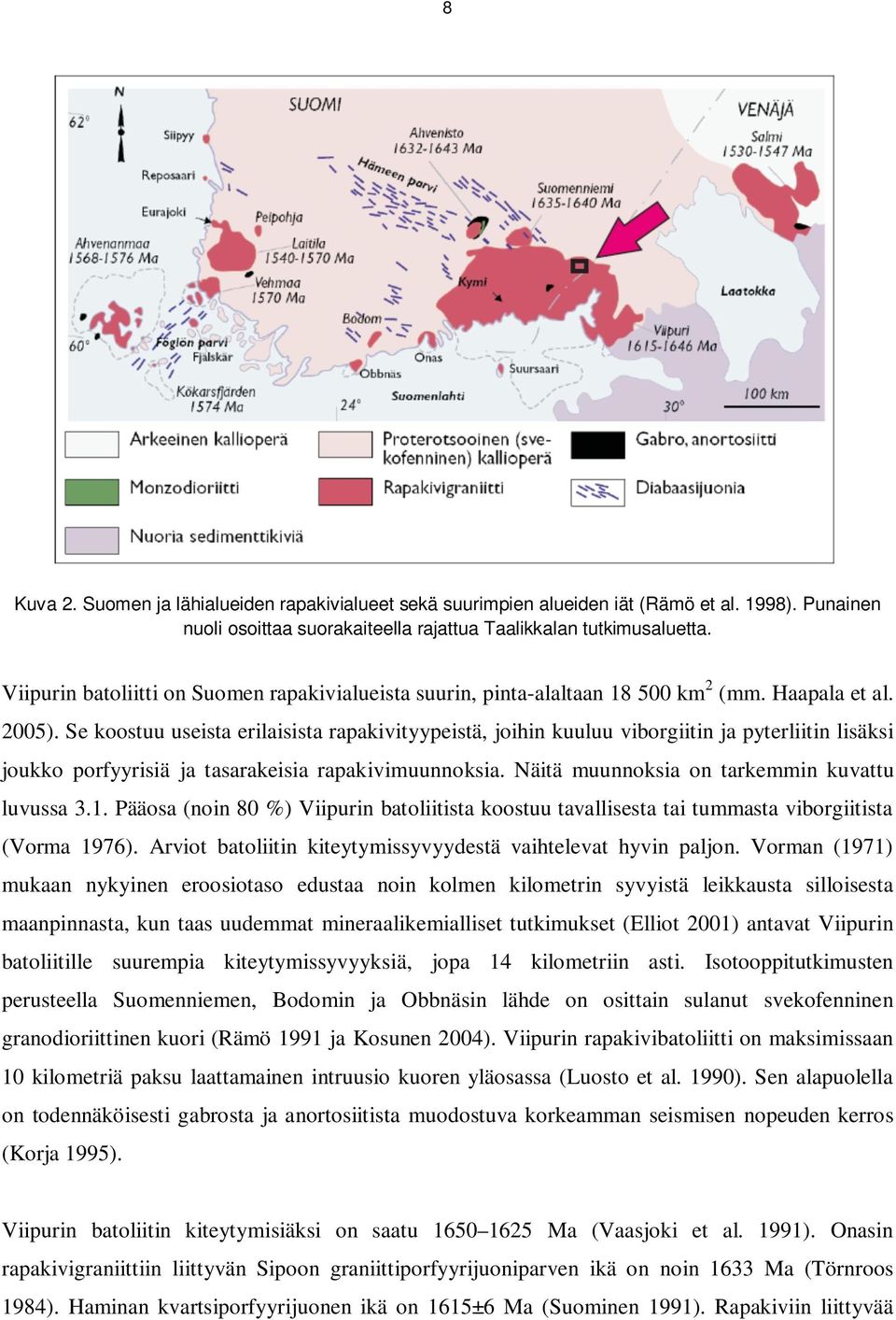 Se koostuu useista erilaisista rapakivityypeistä, joihin kuuluu viborgiitin ja pyterliitin lisäksi joukko porfyyrisiä ja tasarakeisia rapakivimuunnoksia.