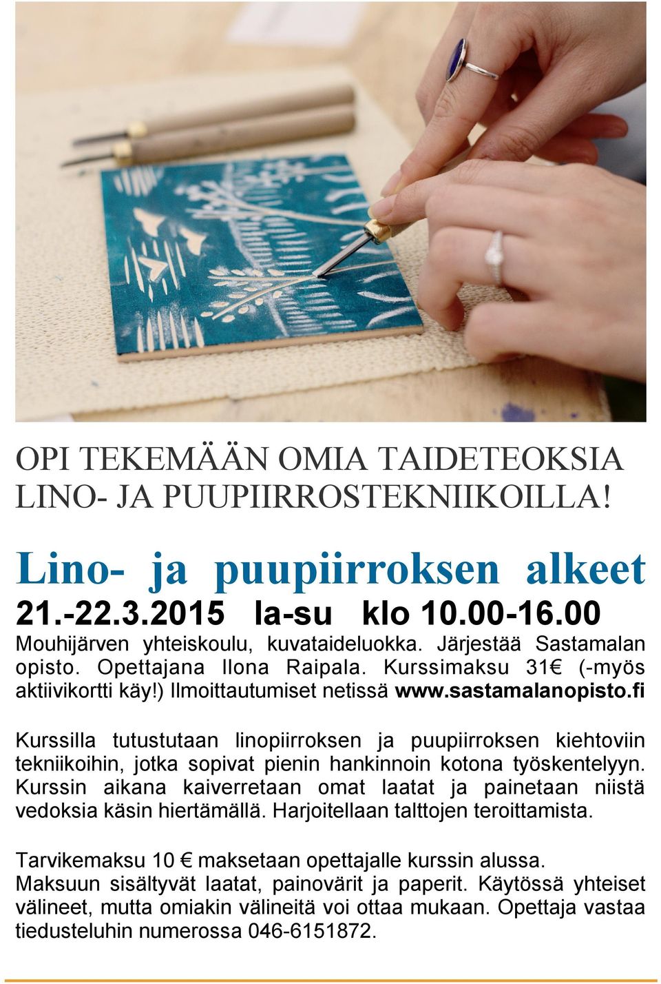 fi Kurssilla tutustutaan linopiirroksen ja puupiirroksen kiehtoviin tekniikoihin, jotka sopivat pienin hankinnoin kotona työskentelyyn.