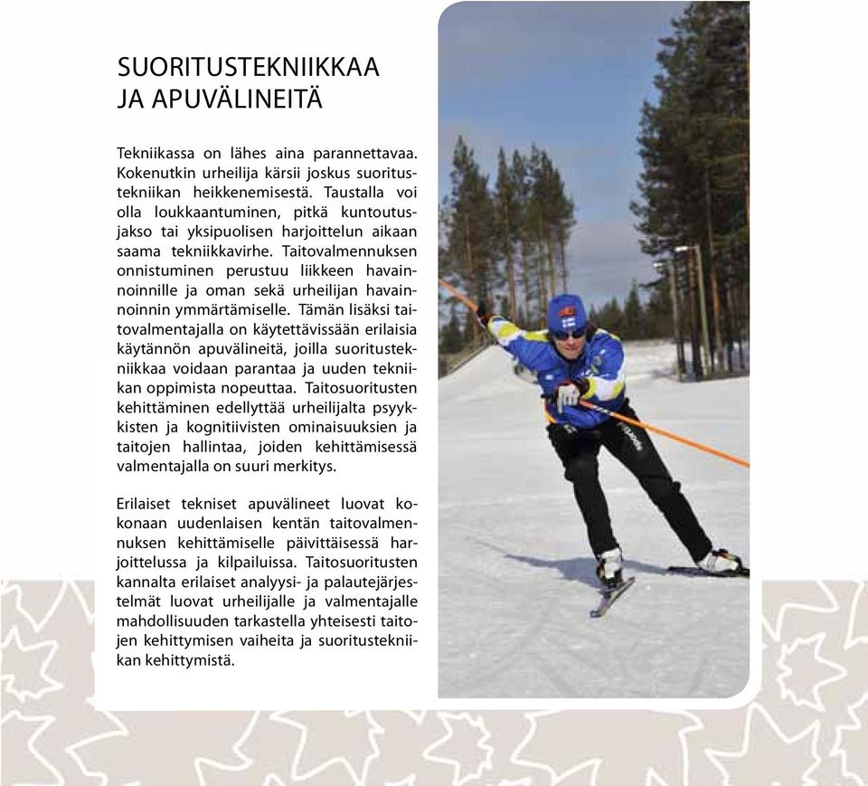 Taitovalmennuksen onnistuminen perustuu liikkeen havainnoinnille ja oman sekä urheilijan havainnoinnin ymmärtämiselle.