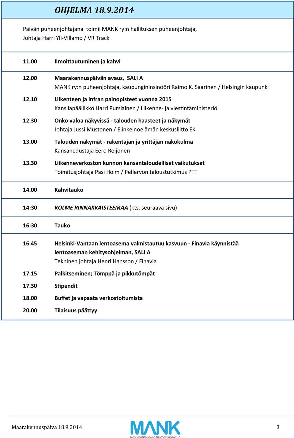 10 Liikenteen ja infran painopisteet vuonna 2015 Kansliapäällikkö Harri Pursiainen / Liikenne- ja viestintäministeriö 12.