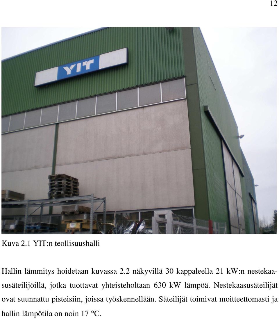 yhteisteholtaan 630 kw lämpöä.