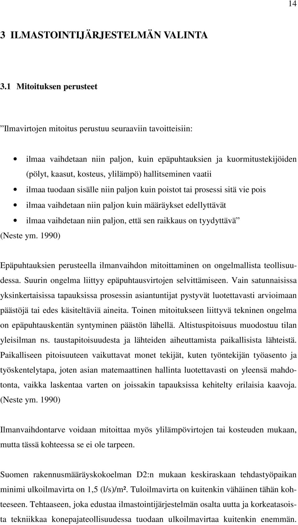 hallitseminen vaatii ilmaa tuodaan sisälle niin paljon kuin poistot tai prosessi sitä vie pois ilmaa vaihdetaan niin paljon kuin määräykset edellyttävät ilmaa vaihdetaan niin paljon, että sen