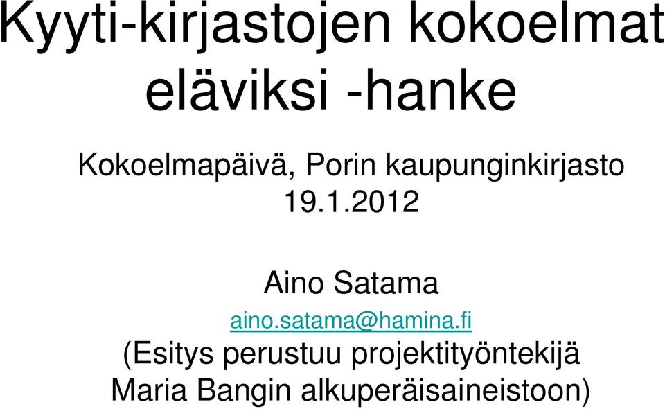 .1.2012 Aino Satama aino.satama@hamina.