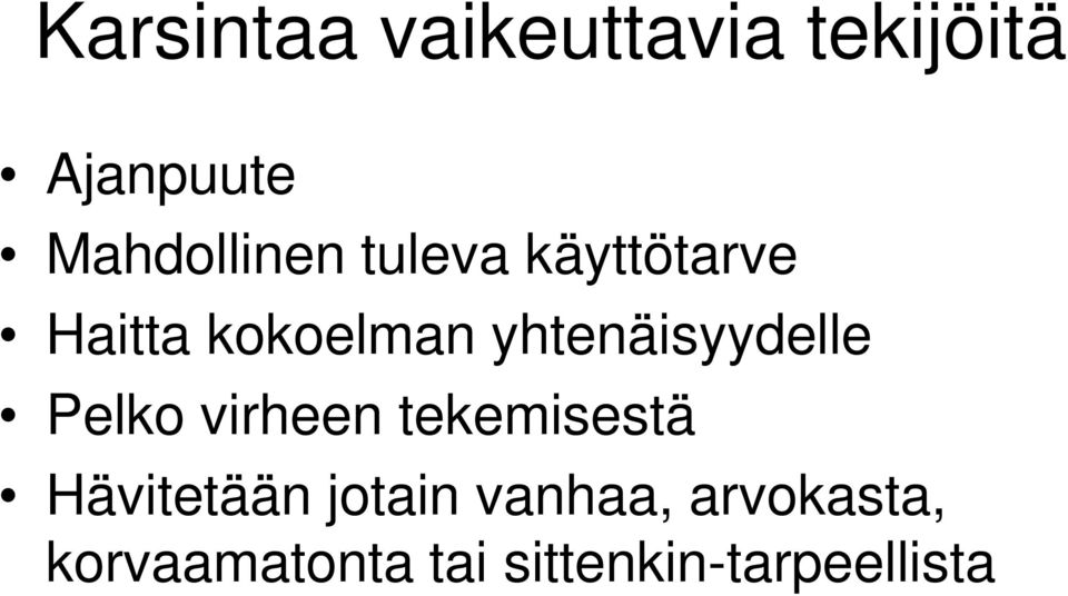 yhtenäisyydelle Pelko virheen tekemisestä Hävitetään