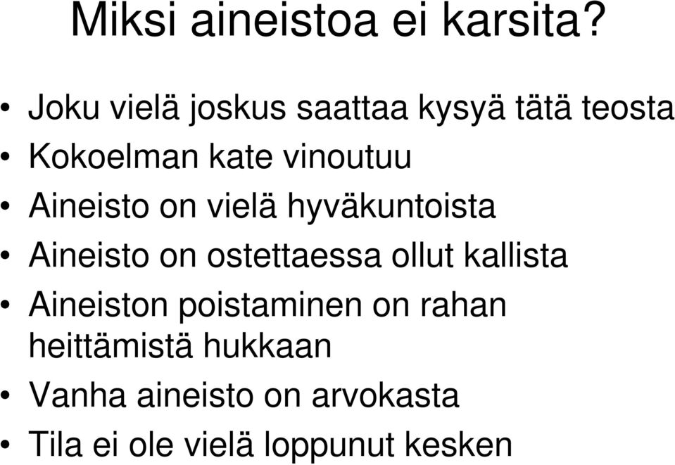 Aineisto on vielä hyväkuntoista Aineisto on ostettaessa ollut