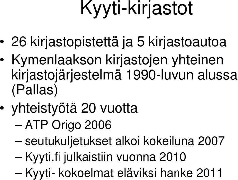 yhteistyötä 20 vuotta ATP Origo 2006 seutukuljetukset alkoi kokeiluna