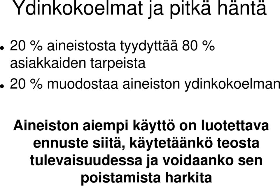 Aineiston aiempi käyttö on luotettava ennuste siitä,