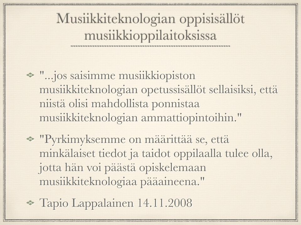 mahdollista ponnistaa musiikkiteknologian ammattiopintoihin.