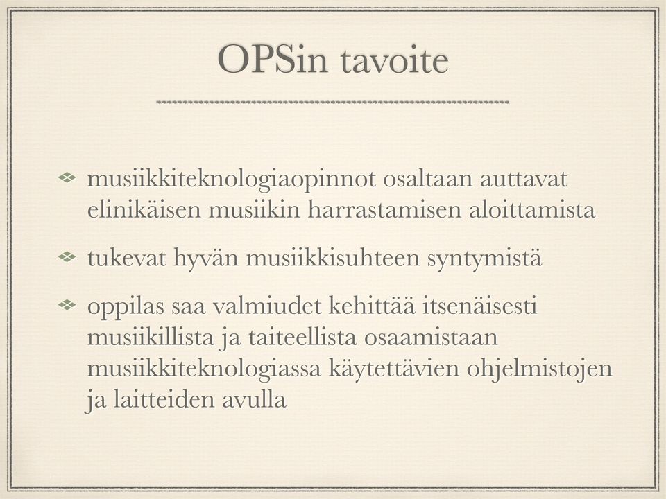 syntymistä oppilas saa valmiudet kehittää itsenäisesti musiikillista ja