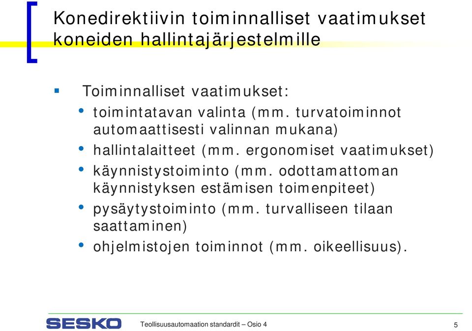 ergonomiset vaatimukset) käynnistystoiminto (mm.